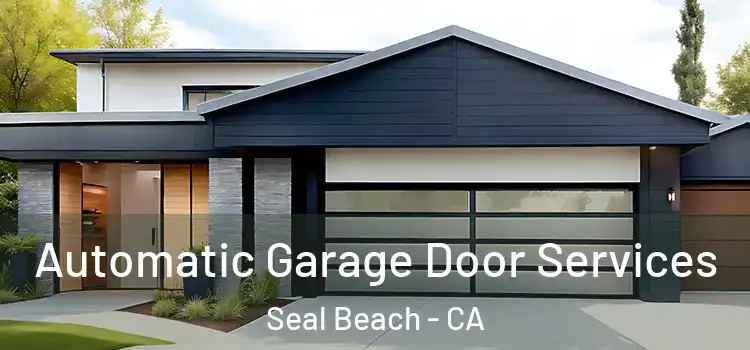  Automatic Garage Door Services Seal Beach - CA