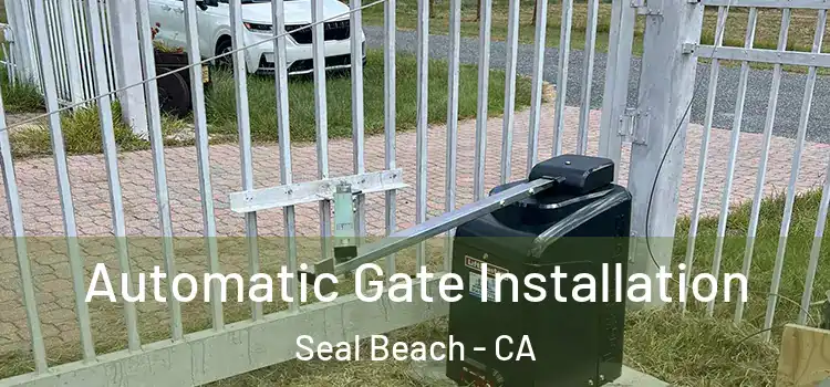 Automatic Gate Installation Seal Beach - CA