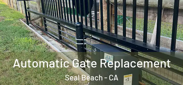 Automatic Gate Replacement Seal Beach - CA
