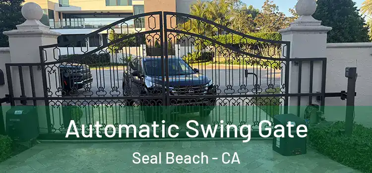 Automatic Swing Gate Seal Beach - CA
