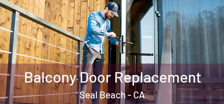  Balcony Door Replacement Seal Beach - CA