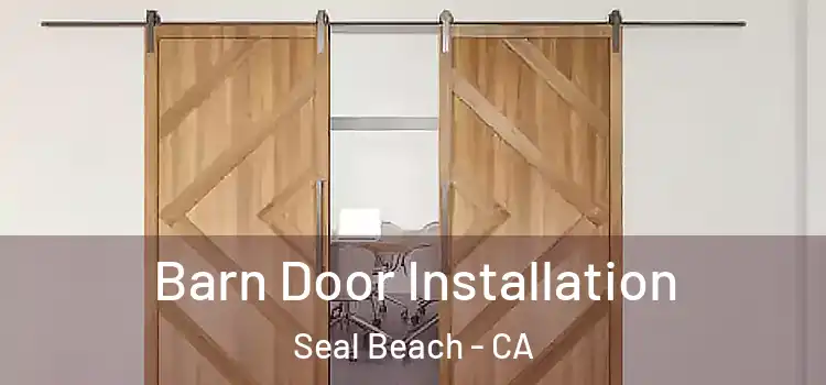  Barn Door Installation Seal Beach - CA