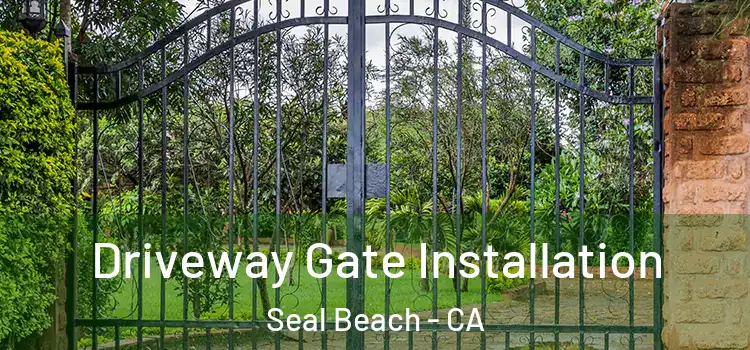  Driveway Gate Installation Seal Beach - CA
