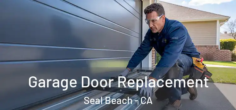  Garage Door Replacement Seal Beach - CA