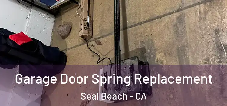  Garage Door Spring Replacement Seal Beach - CA