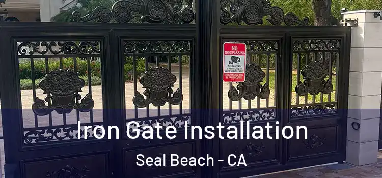  Iron Gate Installation Seal Beach - CA