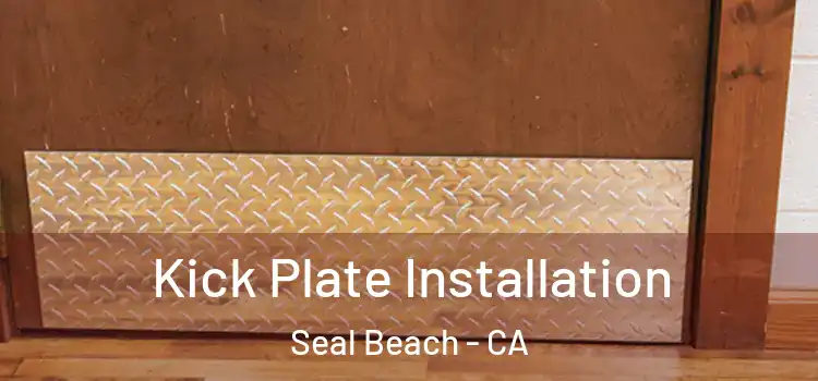 Kick Plate Installation Seal Beach - CA