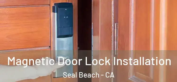  Magnetic Door Lock Installation Seal Beach - CA