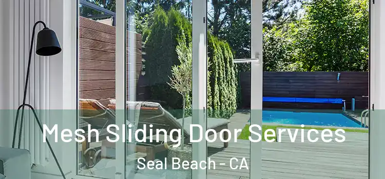 Mesh Sliding Door Services Seal Beach - CA