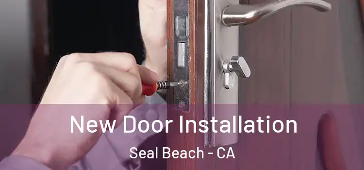 New Door Installation Seal Beach - CA