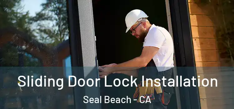 Sliding Door Lock Installation Seal Beach - CA